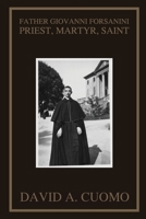 Father Giovanni Forsanini: Priest, Martyr, Saint 1087923778 Book Cover