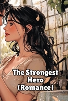 The Strongest Hero (Romance) B0DRDKDNPD Book Cover