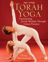 Torah Yoga: Experiencing Jewish Wisdom Through Classic Postures (Arthur Kurzweil Books) 0787970573 Book Cover