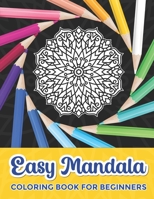 Easy Mandala Coloring Book for Beginners: Mandala Coloring Book for Kids Easy Mandalas for Beginners B08JB7951Z Book Cover
