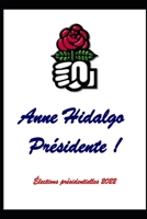 Anne Hidalgo pr�sidente !: �lections pr�sidentielles 2022 null Book Cover