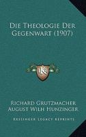 Die Theologie Der Gegenwart (1907) 1166749827 Book Cover