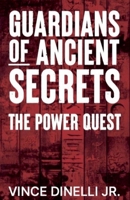 Guardians of Ancient Secrets: The Power Quest B0FJDY3MH9 Book Cover