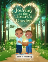 Journey to the Heart's Garden: Seeds of Friendship B0GQ4WF72H Book Cover