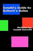 Donald's Guide to Robert's Rules 1453701435 Book Cover