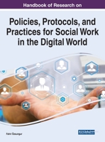 Handbook of Research on Policies, Protocols, and Practices for Social Work in the Digital World 1799877728 Book Cover
