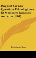 Rapport Sur Les Questions Ethnologiques Et Medicales Relatives Au Perou (1861) 1160238898 Book Cover