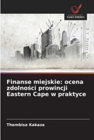 Finanse miejskie: ocena zdolnosci prowincji Eastern Cape w praktyce 620904428X Book Cover
