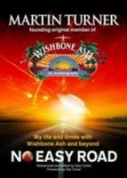 No Easy Road: My Life and Times with Wishbone Ash and Beyond 095724780X Book Cover
