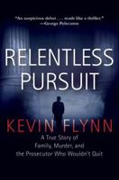 Relentless Pursuit: A True Story of Family, Murder, and the Prosecutor Who Wouldn't Quit 0425220400 Book Cover