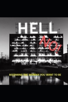 Hell No: Becoming the Woman You Want to Be B0CR3C8SN8 Book Cover
