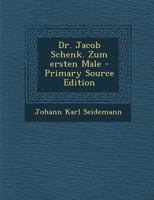 Dr. Jacob Schenk. Zum Ersten Male 0274738880 Book Cover