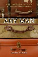 Any Man: A Fictionalized Account of a Mysterious Disappearance 0983705046 Book Cover