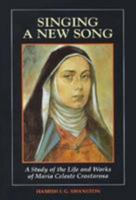 Singing a New Song: A Study of the Life and Works of Maria Celeste Crostarosa 0764801058 Book Cover