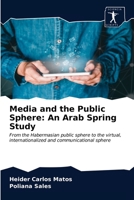 Media and the Public Sphere: An Arab Spring Study 6200861625 Book Cover
