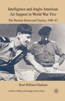 Intelligence and Anglo-American Air Support in World War Two: The Western Desert and Tunisia, 1940-43 1349306843 Book Cover