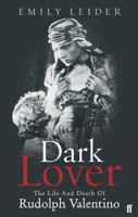 Dark Lover: The Life and Death of Rudolph Valentino 0571218199 Book Cover