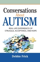 Conversations About Autism: Real-Life Experiences of Struggle, Acceptance, and Hope 1733255605 Book Cover
