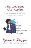 The Ladder Has Rungs...: A Woman's Guide to the Male Relationship Paradigm. 1519286473 Book Cover