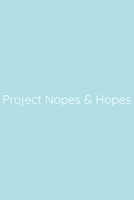 Project Nopes & Hopes Notebook: Lined Journal, 120 Pages, 6 x 9, Funny Office Manager Gag Gift, Powder Blue Matte Finish (Project Nopes & Hopes Journal) 1673551696 Book Cover