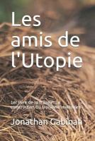 Les Amis de l'Utopie: 1er Livre de la Trilogie: La Construction Du Troisi 1730773486 Book Cover