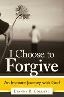 I Choose to Forgive 1449713238 Book Cover