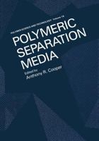 Polymeric Separation Media 1461333733 Book Cover