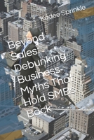 Beyond Sales: Debunking Business Myths That Hold SMBs Back B0DF254S6T Book Cover