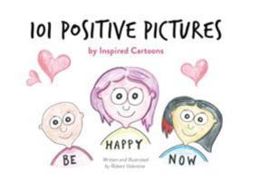 101 Positive Pictures: by Inspired Cartoons 183859051X Book Cover