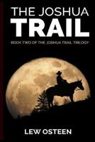 The Joshua Trail: The Second Book in The Joshua Trail Trilogy 1548152528 Book Cover