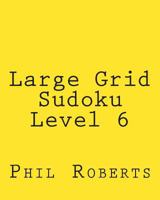 Large Grid Sudoku Level 6: Moderate Sudoku Puzzles 1477473521 Book Cover