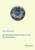 Die Deutschen Fayencen Des 17. Und 18. Jahrhunderts 1247089193 Book Cover