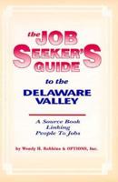 The Job Seekers Guide to the Delaware Valley: A Source Book Linking People to Jobs 0940159228 Book Cover