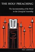 The Holy Preaching: The Sacramentality of the Word in the Liturgical Assembly 0814661807 Book Cover