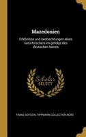 Mazedonien: Erlebnisse Und Beobachtungen Eines Naturforschers Im Gefolge Des Deutschen Heeres 0274455943 Book Cover