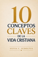 10 Conceptos claves de la vida cristiana (Spanish Edition) B0HF5K57H1 Book Cover