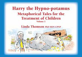 Harry the Hypno-Potamus: Metaphorical Tales for the Treatment of Children, Vol. 1 1845907264 Book Cover