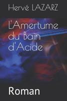 L'Amertume du Bain d'Acide 1726618447 Book Cover