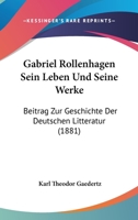 Gabriel Rollenhagen Sein Leben Und Seine Werke: Beitrag Zur Geschichte Der Deutschen Litteratur (1881) 1168052017 Book Cover