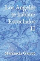Los Angeles Te Hablan: Escuchalos II 1522014802 Book Cover