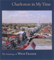 Charleston in My Time: The Paintings of West Fraser 1570033927 Book Cover