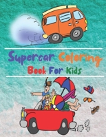 Supercar Coloring Book For Kids: Trucks, Planes and Cars Coloring Book - Cars coloring book for kids & toddlers - coloring book for Boys, Girls, Fun, ... B093T5VJQ6 Book Cover