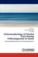 Histomorphology of Genital Tract During Folliculogenesis in Goats: Histomorphlogical changes during folliculogenesis 3659147370 Book Cover