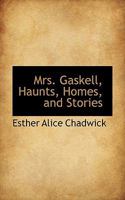 Mrs Gaskell: Haunts, Homes, and Stories 0530283999 Book Cover