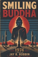 SMILING BUDDHA: 1974 B0H2D4HG3G Book Cover