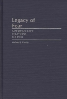 Legacy of Fear: American Race Relations to 1900 (Grass Roots Perspectives on American History) 0313245533 Book Cover