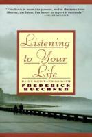 Listening to Your Life: Daily Meditations with Frederick Buechner 0060698640 Book Cover