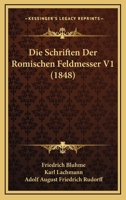 Die Schriften Der Romischen Feldmesser V1 (1848) 1120508320 Book Cover