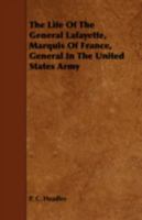 The life of the Marquis de Lafayette,: Major general in the United States army in the war of the revolution, 1376926830 Book Cover