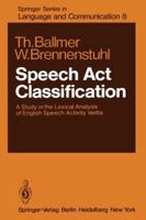 Speech ACT Classification: A Study in the Lexical Analysis of English Speech Activity Verbs 3642677606 Book Cover